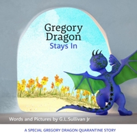 Gregory Dragon Stays In: A special Gregory Dragon quarantine story B086PVL417 Book Cover