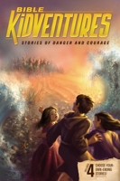Bible Kidventures Stories of Danger and Courage 158997865X Book Cover
