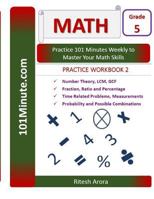 101minute.com Grade 5 Math Practice Workbook 2: Number Theory, LCM, Gcf, Fraction, Ratio and Percentage, Time Related Problems, Measurements, Probability and Possible Combinations: 101minute.com Grade 154298341X Book Cover