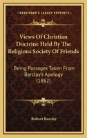Views of Christian Doctrine Held by the Religious Society of Friends 1142863638 Book Cover