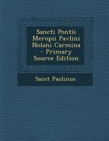 Sancti Pontii Meropii Pavlini Nolani Carmina... 1295506769 Book Cover