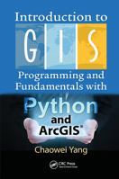 Introduction to GIS Programming and Fundamentals with Python and Arcgis(r) 1466510080 Book Cover