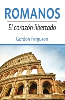 Romanos: El corazón libertado (Spanish Edition) 1961849127 Book Cover
