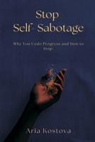 Stop Self-Sabotage: Why You Undo Progress and How to Stop 8169888557 Book Cover