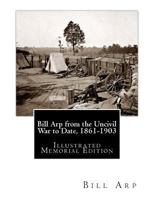 Bill Arp from the Uncivil War to Date, 1861-1903 1453834389 Book Cover