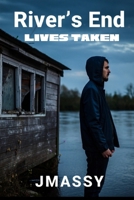 River's End: Lives Taken B0FL174CBV Book Cover