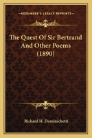 The Quest Of Sir Bertrand And Other Poems 1164016318 Book Cover