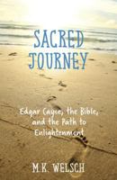 Sacred Journey: Edgar Cayce, the Bible, and the Path to Enlightenment 0876048629 Book Cover