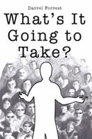 What's It Going to Take? 1452502714 Book Cover