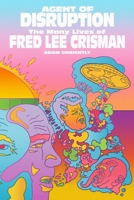 Agent of Disruption: The Many Lives of Fred Crisman B0HGMPWP59 Book Cover
