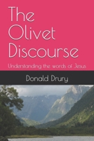 The Olivet Discourse: Understanding the words of Jesus B0HBPM9KSH Book Cover