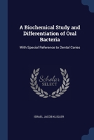 A Biochemical Study and Differentiation of Oral Bacteria: With Special Reference to Dental Caries 1298971896 Book Cover