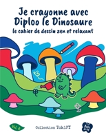 Je crayonne avec Diploo le Dinosaure: le cahier de dessin zen et relaxant vol.6: 5 coloriages uniques pour enfants de 4 à 11 ans + 100 pages vierges p B08W5WHJ1Y Book Cover