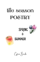 Life Season Poetry: Spring and Summer, A New Seasonal Poetry Collection Featuring Spring and Summer B09HG2RTJ3 Book Cover