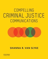 Compelling Criminal Justice Communications 0190848022 Book Cover