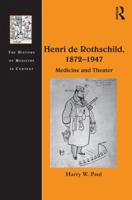 Henri de Rothschild, 1872 1947: Medicine and Theater 1138272183 Book Cover