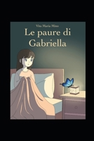 LE PAURE DI GABRIELLA: Alla scoperta del coraggio (Italian Edition) B0F62NQGHS Book Cover