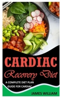CARDIAC RECOVERY DIET: A Complete Diet Plan Guide For Cardiac B09J7JLN51 Book Cover