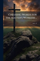 Cheering Words for the Master's Workers .. 1174832509 Book Cover