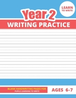 Year 2 Writing Practice: Blank Handwriting Practice Book for Students or Pupils Learning to Write Ages 6-7 (Year 2 English Handwriting Practice) 1658974417 Book Cover