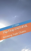 Flip Flop Faithful: Breaking Toxic Chains B0HBRM1T7J Book Cover