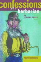 Confessions of a Barbarian: Selections from the Journals of Edward Abbey, 1951-1989 0316004154 Book Cover