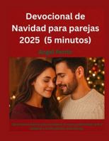 Devocional de Navidad para parejas 2025 (5 minutos): Devociones diarias para fortalecer el amor, profundizar la fe y celebrar a Cristo juntos como pareja. B0G47TPHDY Book Cover
