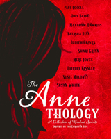 The ANNEthology: A Collection of Kindred Spirits Inspired by the Canadian Icon 1773661531 Book Cover