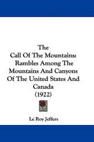The Call Of The Mountains: Rambles Among The Mountains And Canyons Of The United States And Canada 1165548763 Book Cover