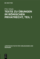 Texte zu �bungen im R�mischen Privatrecht, Teil 1 3111143171 Book Cover