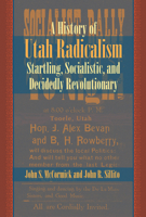 History of Utah Radicalism: Startling, Socialistic, and Decidedly Revolutionary 1646424115 Book Cover