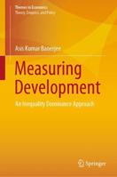 Measuring Development: An Inequality Dominance Approach (Themes in Economics) 9811561605 Book Cover