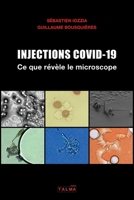 Injections Covid-19 - Ce que révèle le microscope (French Edition) 1913191362 Book Cover