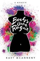 Boobs Gone Rogue: One Young Woman 0692146555 Book Cover
