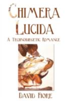 Chimera Lucida:A Technodiegetic Romance 1440114544 Book Cover