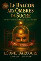Le Balcon aux Ombres de Sucre: Cosy mystery gourmand, une ombre truquée sous la cloche. (La galerie des Masques Doux) (French Edition) B0FSRJFYXJ Book Cover