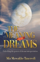 The Meaning Of My Dream: Unlocking The Power Of Dream Interpretation 0620936479 Book Cover