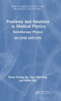 Problems and Solutions in Medical Physics: Radiotherapy Physics (Series in Medical Physics and Biomedical Engineering) 1041071647 Book Cover