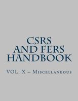 Csrs and Fers Handbook: Vol. X - Miscellaneous 1719544581 Book Cover