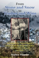 From Stone and Snow to Timber and Wine: The story of an Italian - Australian family's migration, love, work and legacy 1764291700 Book Cover
