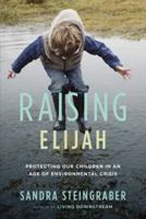 Raising Elijah: Protecting Our Children in an Age of Environmental Crisis 0306820757 Book Cover