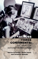 Across Three Continents: The legacy of Antoinette Fernandes B0F43GQTNQ Book Cover