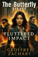 The Butterfly Effect: Fluttered Impact B0D83TCGJ4 Book Cover