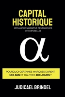 Capital Historique: La Mécanique Narrative des Marques Intemporelles (French Edition) B0GLYJFPK1 Book Cover