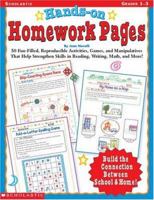 Hands-On Homework Pages: 50 Fun-Filled, Reproducible Activities, Games, and Manipulatives That Help Stregthen Skills in Reading, Writing, Math, and More! 0439043859 Book Cover