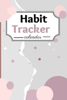 Habit Tracker Calendar: A Perfect Habit Journal for everyone - Goal tracker journal A Planner & Journal for Moods, To-Dos, Schedules & More 0946409897 Book Cover