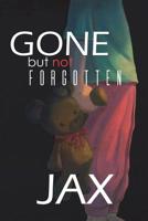 Gone But Not Forgotten!: Color edition 1643674552 Book Cover