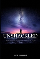UNSHACKLED: Break free from mental chains and live life on your terms B0DY1WGR9V Book Cover