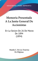Memoria Presentada A La Junta General De Accionistas: En La Sesion De 26 De Marzo De 1894 (1894) 1160747768 Book Cover