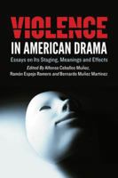 Violence in American Drama: Essays on Its Staging, Meanings and Effects 0786463937 Book Cover